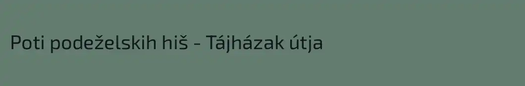 Poti podeželskih hiš - Tájházak útja